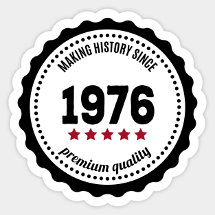 Making history since 1976 badge Sticker